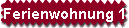 Ferienwohnung 1
